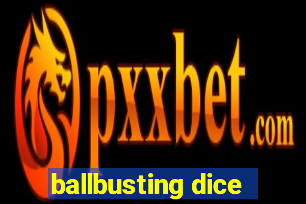 ballbusting dice